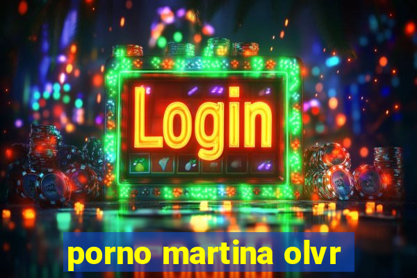 porno martina olvr